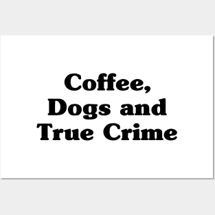 Coffee, dogs and true crime Posters and Art